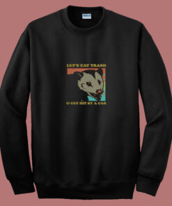 Let’s Eat Trash And Get Hit By A Car Opossum 80s Sweatshirt Let’s Eat Trash And Get Hit By A Car Opossum 80s Sweatshirt