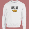 Lets Go Hoagies Sweatshirt