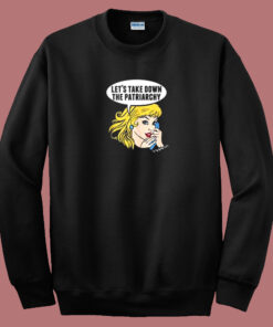 Lets Take Down The Patriarchy 80s Sweatshirt Lets Take Down The Patriarchy 80s Sweatshirt