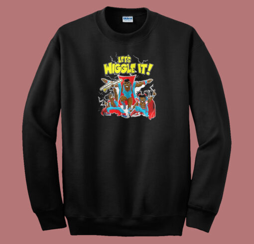 Lets Wiggle It Sweatshirt