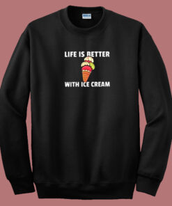 Life Better With Ice Cream 80s Sweatshirt