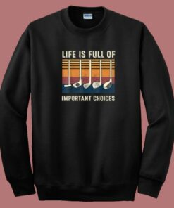 Life Is Full Of Important Choices 80s Sweatshirt
