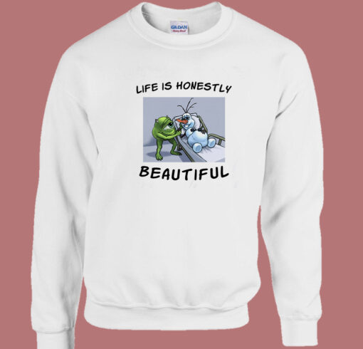 Life Is Honestly Beautiful Sweatshirt