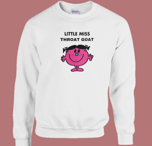 Little Miss Throat Goat Sweatshirt On Sale