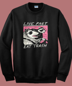 Live Fast Eat Trash Parody Sweatshirt Live Fast Eat Trash Parody Sweatshirt