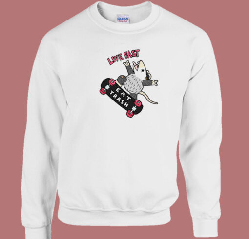 Live Fast Eat Trash Possum Sweatshirt