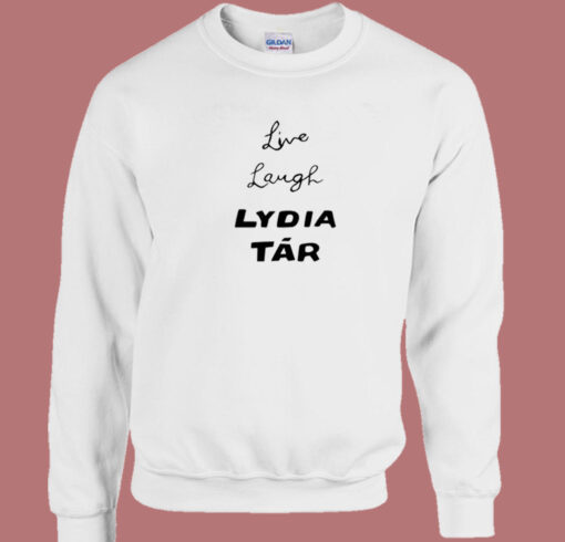 Live Laugh Lydia Tar Sweatshirt