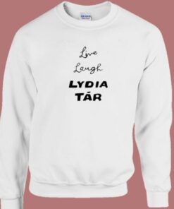 Live Laugh Lydia Tar Sweatshirt 1 Live Laugh Lydia Tar Sweatshirt 2