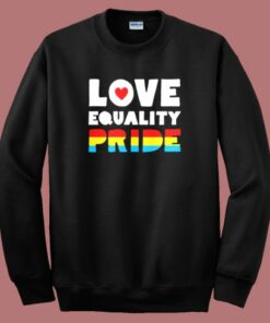 Love Equality Pride Sweatshirt