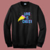 Love Is Cheesy Funny 80s Sweatshirt
