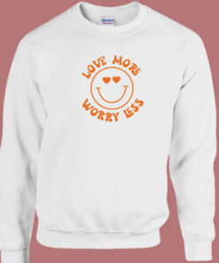 Love More And Worrtless 80s Sweatshirt 1