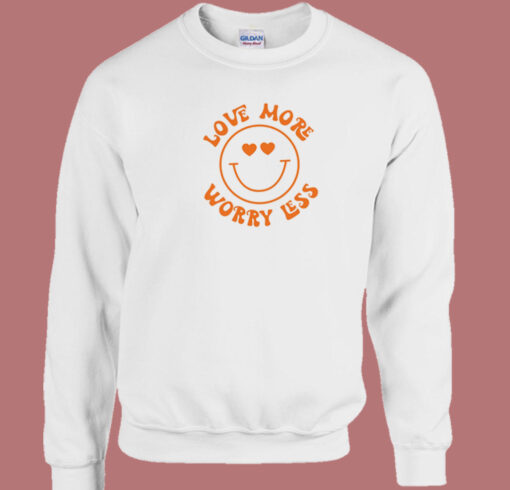 Love More And Worrtless 80s Sweatshirt