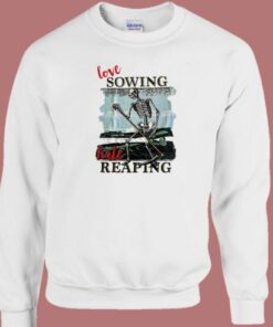 Love Sowing Hate Reaping Sweatshirt 2
