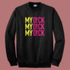 Lunatics My Dick Summer Heights Sweatshirt