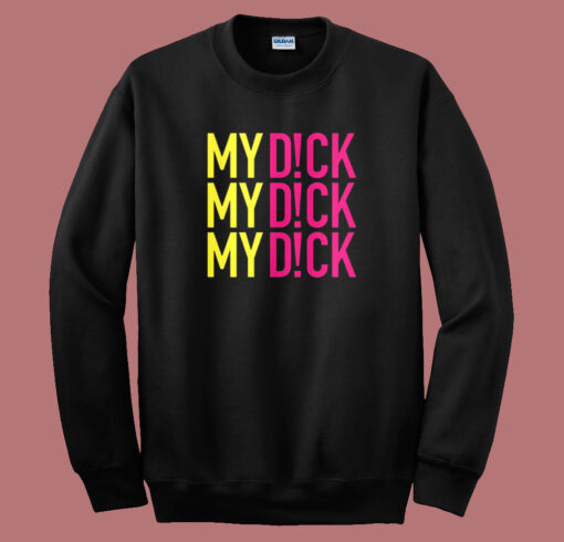 Lunatics My Dick Summer Heights Sweatshirt