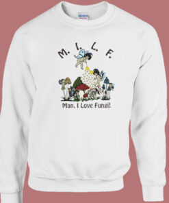 MILF Man I Love Fungi Sweatshirt On Sale