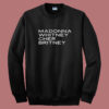 Madonna Whitney Cher Britney Sweatshirt