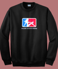 Major League Pimpin Sweatshirt Major League Pimpin Sweatshirt