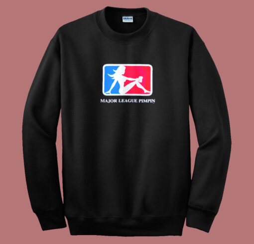 Major League Pimpin Sweatshirt