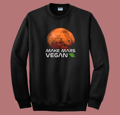 Make Mars Vegan Sweatshirt