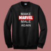 Make Marvel Male Again Sweatshirt