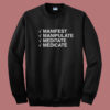 Manifest Manipulate Meditate Medicate Sweatshirt