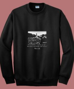 Martin Luther King Everybody Can Be Great 80s Sweatshirt