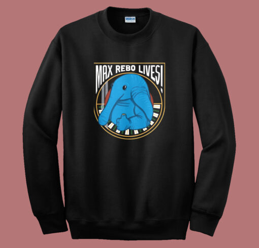 Max Rebo Lives Sweatshirt