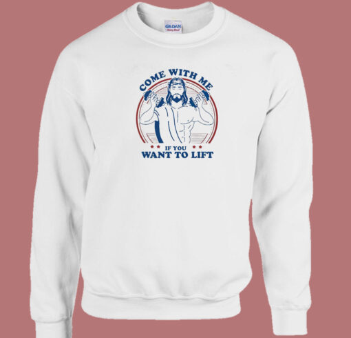 Me If You Want To Lift Jesus Sweatshirt