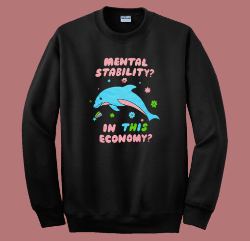 Mental Stability In This Economy Sweatshirt