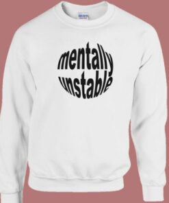 Mentally Unstable Sweatshirt 2