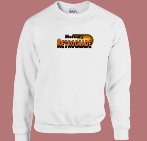 Mercury Retrograde Meme 80s Sweatshirt