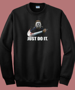 Michael Myers Halloween Just Do It 80s Sweatshirt Michael Myers Halloween Just Do It 80s Sweatshirt