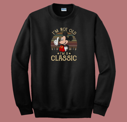 Mickey Mouse Im Not Old 80s Sweatshirt