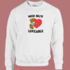 Mid But Loveable Sweatshirt