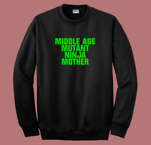 Middle Age Mutant Ninja Mother Sweatshirt