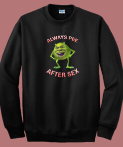 Mike Says Always Pee After Sex Sweatshirt Mike Says Always Pee After Sex Sweatshirt