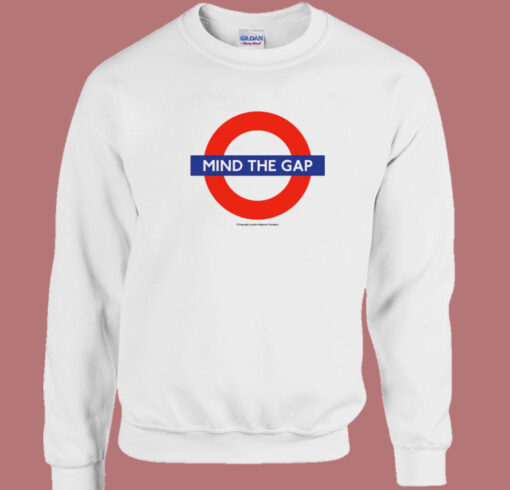 Mind The Gap Sweatshirt