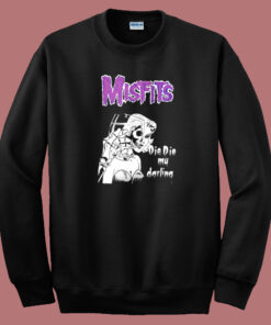 Misfits Die Die My Darling Sweatshirt Misfits Die Die My Darling Sweatshirt