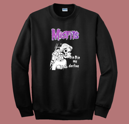 Misfits Die Die My Darling Sweatshirt