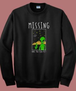 Missing Alien Funny 80s Sweatshirt