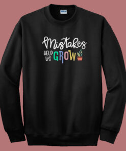 Mistakes Help Us Grow Funny 80s Sweatshirt Mistakes Help Us Grow Funny 80s Sweatshirt