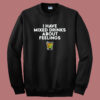 Mixed Drinks About Feelings Sweatshirt
