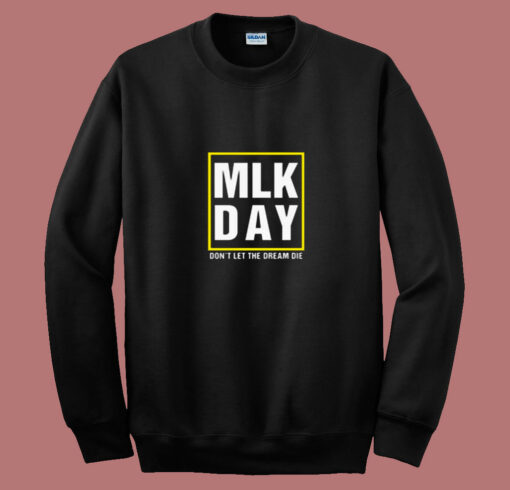 Mlk Day Dream Die Quote 80s Sweatshirt