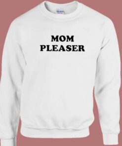 Mom Pleaser Sweatshirt
