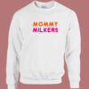 Mommy Milkers Unisex Sweatshirt