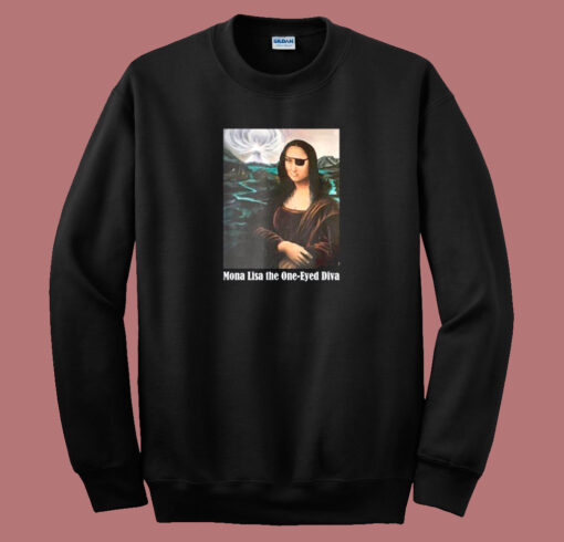 Mona Lisa The One Eyed Diva Funny 80s Sweatshirt