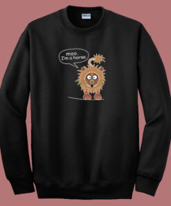 Moo Im a Horse Meme 80s Sweatshirt Moo Im a Horse Meme 80s Sweatshirt