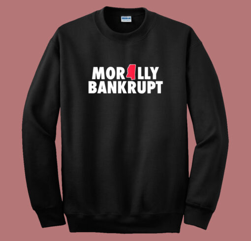 Morally Bankrupt Sweatshirt