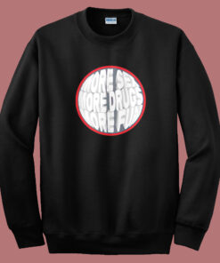 More Sex Drugs Fun Circle Sweatshirt More Sex Drugs Fun Circle Sweatshirt